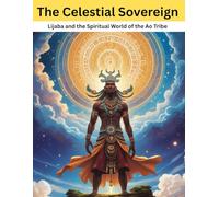 The Celestial Sovereign: Lijaba and the Spiritual World of the Ao Tribe