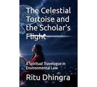 The Celestial Tortoise and the Scholar's Flight: A Spiritual Travelogue in Environmental Law