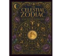 The Celestial Zodiac: An Adult Coloring Book Featuring 12 Intricate Art Nouveau Illustrations
