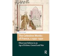 The Celestine Monks of France, c.1350-1450: Observant Reform in an Age of Schism, Council and War