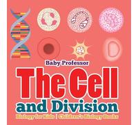 The Cell and Division Biology for Kids | Children's Biology Books
