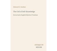 The Cell of Self-Knowledge: Seven Early English Mystical Treatises