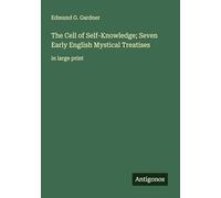 The Cell of Self-Knowledge; Seven Early English Mystical Treatises: in large print
