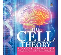 The Cell Theory | Biology's Core Principle | Biology Book | Science Grade 7 | Children's Biology Books