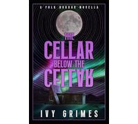 The Cellar Below the Cellar: A Folk Horror Novella