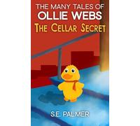 The Cellar Secret (The Many Tales of Ollie Webs)