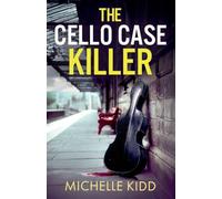 The Cello Case Killer: an absolutely gripping crime thriller with a massive twist: 9 (Di Jack Macintosh Mysteries)