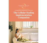 The Cellular Healing Implementation Companion: A Companion Workbook To The Gap (The Gap: Cellular Healing Collection)