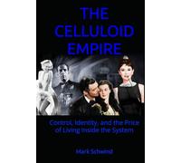 THE CELLULOID EMPIRE: Control, Identity, and the Price of Living Inside the System