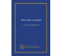 The Celtic monthly: a magazine for Highlanders