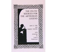 The Celtic Sources of the Arthurian Legend