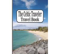 The Celtic Traveler: Travel Book 2 - Maui, Hawaii: Journal | Diary | Trip Planner | Notebook | Logbook | 6x9 Inches | 100 Pages