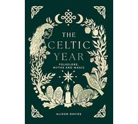 The Celtic Year: Folklore, Myths and Magic
