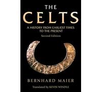 The Celts: A History From Earliest Times to the Present (Edinburgh Critical Studies in Romanticism)