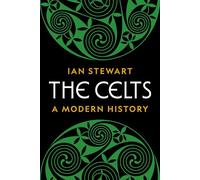 The Celts: A Modern History