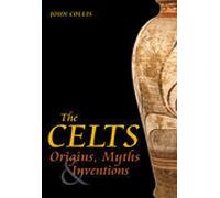 The Celts: Origins And Re-Inventions: Origins, Myths and Inventions