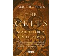 The Celts: search for a civilization : based on the BBC series The Celts : blood, iron and sacrifice
