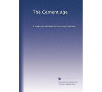 The Cement age: A magazine devoted to the uses of cement: Volume 19