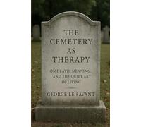 The Cemetery as Therapy - On Death, Meaning, and the Quiet Art of Living