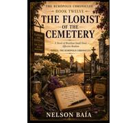 THE CEMETERY FLORIST: A story about flowers, memory, and the quiet courage to keep living.