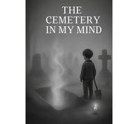 The Cemetery In My Mind: Poems on childhood abuse and mental health (The Mind Trilogy)