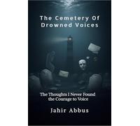 The Cemetery Of Drowned Voices: The thoughts I never found the courage to voice