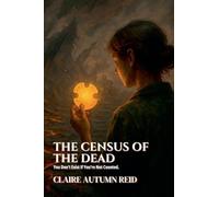 The Census of the Dead: You Don't Exist If You're Not Counted: 2 (What Remains: Stories from After Everything)