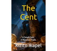 The Cent: A Small Coin. A Massive Truth.