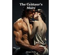 The Centaur's Mare: They sent her to break the wild stallion-king. He turned at the end of the rope and spoke her name. A Dark Centaur Monster Breeding Romance. (Bred By Monsters)