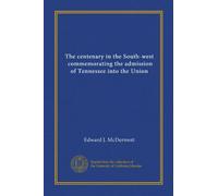 The centenary in the South-west, commemorating the admission of Tennessee into the Union