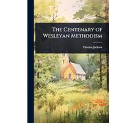 The Centenary of Wesleyan Methodism