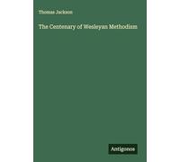 The Centenary of Wesleyan Methodism