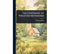 The Centenary of Wesleyan Methodism