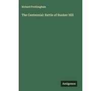 The Centennial: Battle of Bunker Hill