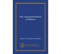 The centennial history of Illinois (v.2)