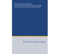 The centennial milestone.: An address in commemoration of the one hundredth anniversary of the incorporation of Quincy, Mass