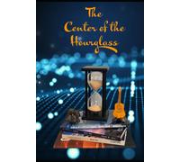 The Center of the Hourglass: A Collection of Musings (Geralds Books)