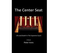 The Center Seat: Life and Death In the Supreme Court
