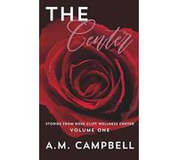 The Center: Stories from Rose Cliff Wellness Center: Volume One