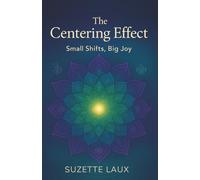 The Centering Effect: Small Shifts, Big Joy