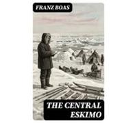 The Central Eskimo (ebook)