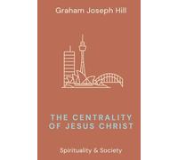 The Centrality of Jesus Christ (Spirituality & Society)