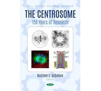 The Centrosome - 150 Years of Research (Cell Biology Research Progress)