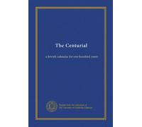 The Centurial: a Jewish calendar for one hundred years