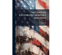 The Century Illustrated Monthly Magazine