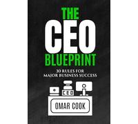 The CEO Blueprint: 30 Rules for Major Business Success