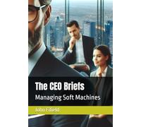 The CEO Briefs: Managing Soft Machines: 8