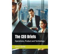 The CEO Briefs: Operations, Product and Technology: 5