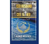 The CEO Husband & CEO Father Blueprint: Recognize. Lead. Transform