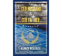 The CEO Husband & CEO Father Blueprint: Recognize. Lead. Transform